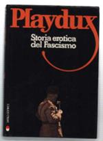 Playdux. Storia Erotica Del Fascismo
