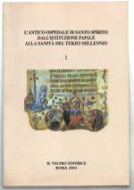 L' antico Ospedale Di Santo Spirito Dall'istituzione Papale Alla Sanita' Del T..