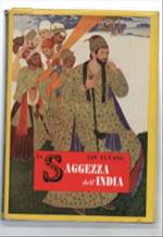 La Saggezza Dell'india. Il Fiore Della Letteratura Indiana Dagli Inni Vedici ..