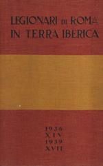 Legionari Di Roma In Terra Iberica (1936 Xiv - 1939 Xvii)