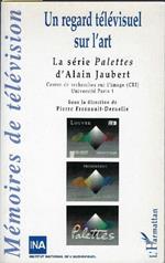 Un Regard Télévisuel Sur L'art - La Série Palettes D'alain Jaubert