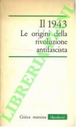 Critica Marxista. Quaderni. N. 7. Il 1943 le origini della rivoluzione antifascista