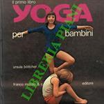Il primo libro yoga. 30 esercizi di yoga per i bambini