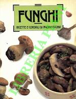 Funghi. Ricette e consigli di buona cucina