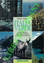 Italia verde. Guida pratica alle oasi, ai parchi e alle riserve naturali