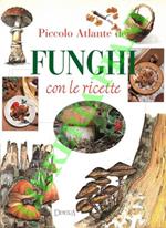 Piccolo atlante dei funghi con le ricette