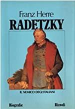 Radetzky. Il nemico degli italiani