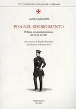 Pisa nel Risorgimento. Politica e amministrazione dal 1814 al 1861