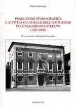 Produzione storiografica e attività culturale dell'istituzione dei Cavalieri di S. Stefano 1982 - 2006