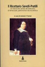 Il ricettario Savelli - Pratilli. Un manoscritto senese del Settecento di farmacopea, gastronomia e tecnica artistica