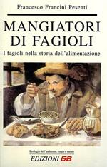 Mangiatori di fagioli. I fagioli nella storia dell'alimentazione