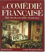 La comédie francaise, tre secoli di arte teatrale