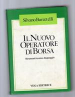 Il nuovo operatore di borsa. Strumenti , tecnica linguaggio