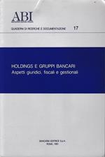 Holdings e gruppi bancari. Aspetti giuridici, fiscali e gestionali