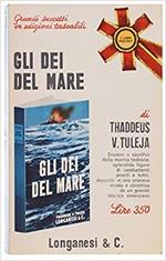 Gli dei del mare. Eroismi e sacrifici della marina tedesca, . . .