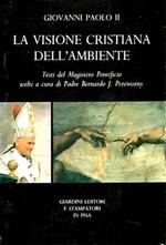 La visione cristiana dell'ambiente. Testi del Magistero Pontificio