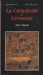 La Cattedrale di Cremona. Arte e storia - Guida