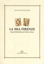 La mia Firenze. Dalla preistoria all'Unità d'Italia