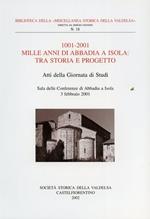 1001 - 2001 Mille anni di Abbadia a Isola: tra storia e progetto