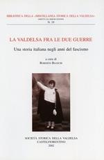 La Valdelsa fra le due guerre. Una storia italiana negli anni del fascismo