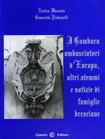 I Gambara ambasciatori d'Europa, altri stemmi e notizie di famiglie bresciane