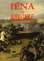 1806 La campagne de Prusse - Iena & Auerstaedt. La victoire foudroyante