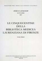 Le Cinquecentine della Biblioteca Medicea Laurenziana di Firenze. Catalogazione del cospicuo gru