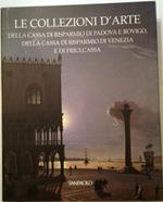 Le Collezioni D'arte Della Cassa Di Risparmio Padova Rovigo Venezia Friulcassa