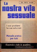 La nostra vita sessuale: I suoi problemi, le sue soluzioni, 48 illustrazioni di cui 16 a colori