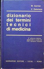 Dizionario dei termini tecnici di medicina: etimologia, nomi delle malattie, delle operazioni chirurgiche ed ostetriche, dei sintomi clinici, delle lesioni anatomiche, i termini di laboratorio