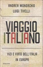 Viaggio italiano. Vizi e virtù dell'Italia in Europa