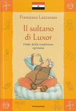 Il sultano di Luxor. Fiabe della tradizione egiziana