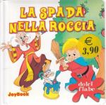 La Spada nella roccia. Ediz. illustrata