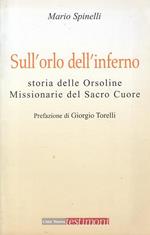 Sull'orlo dell'inferno. Storia delle Orsoline Missionarie del Sacro Cuore