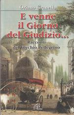 E venne il giorno del giudizio.... Racconti del vecchio pellegrino