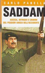 Saddam. Ascesa, intrighi e crimini del peggior amico dell'Occidente