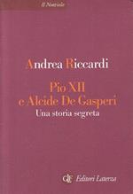 Pio XII e Alcide De Gasperi. Una storia segreta