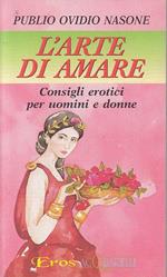 L' arte di amare. Consigli erotici per uomini e donne