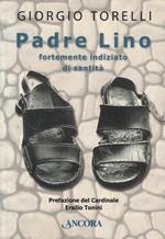 Padre Lino. Fortemente indiziato di santità