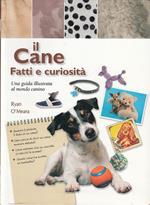 Il cane. Fatti e curiosità