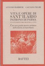 Vita e opere di Sant'Ilario. Patrono di Parma e i santi protettori e beati della città