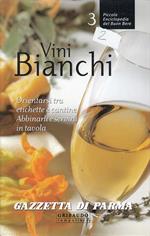 Vini bianchi. Orientarsi tra etichette e cantine, abbinarli e servirli in tavola