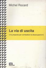 La via di uscita. Una proposta per combattere la disoccupazione