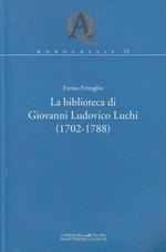 La biblioteca di Giovanni Ludovico Luchi (1702-1788)