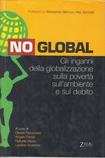 No global. Gli inganni della globalizzazione sulla povertà, sull'ambiente e sul debito