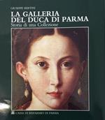 La galleria del duca di Parma. Storia di una collezione