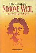 Simone Weil Sorella Degli Schiavi