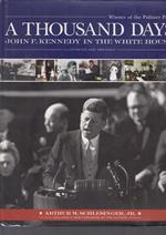A Thousand Days John F. Kennedy In The White House ---