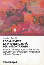 Promuovere la progettualità del volontariato. Riflessioni sulla progettazione sociale dei centri di servizio per il volontariato in Emilia Romagna