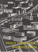 Paolo Fiorentino.Dreaming Towns